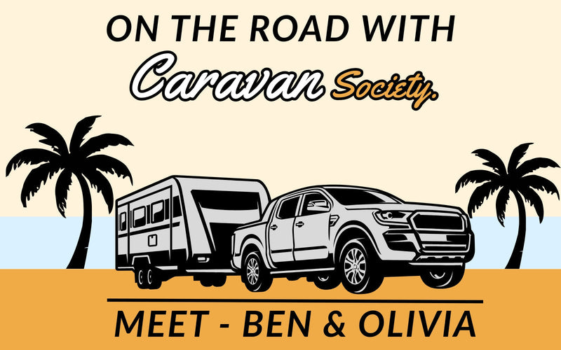 Meet Ben & Olivia - On the Road With Caravan Society