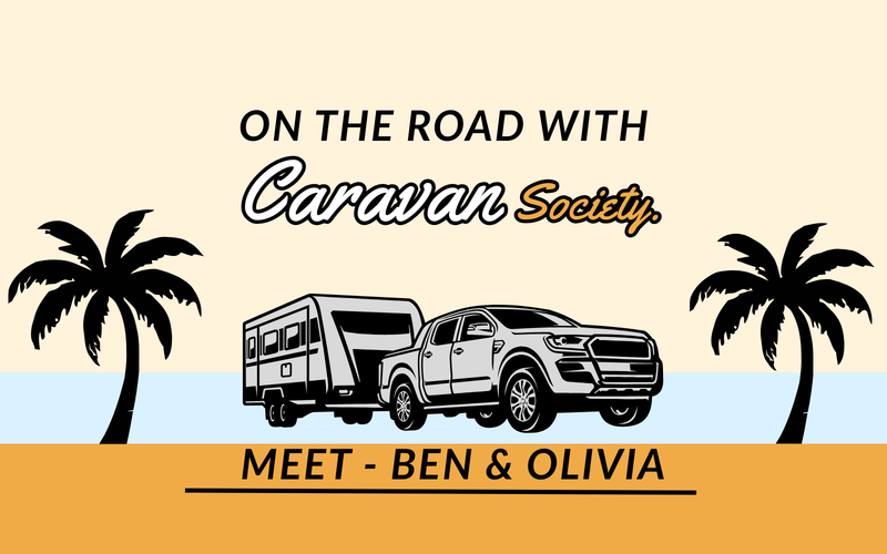 Meet Ben & Olivia - On the Road With Caravan Society